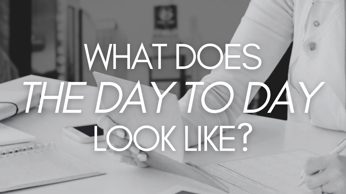 What Does The Day-to-Day Look Like?